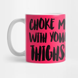 Thigh Choke Mug